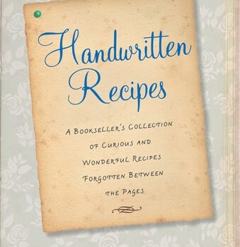Ebook Handwritten Recipes: A Bookseller’s Collection of Curious and Wonderful Recipes Forgotten Between the Pages cheap pdf