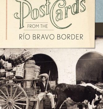 Ebook Postcards from the Río Bravo Border: Picturing the Place, Placing the Picture, 1900s–1950s cheap pdf