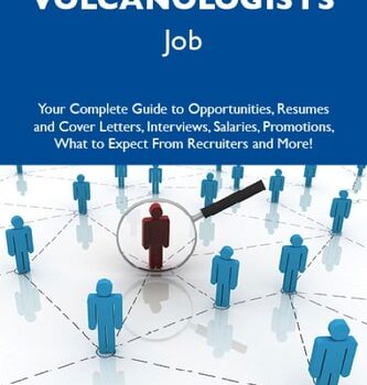 Ebook How to Land a Top-Paying Volcanologists Job: Your Complete Guide to Opportunities, Resumes and Cover Letters, Interviews, Salaries, Promotions, What to Expect From Recruiters and More cheap pdf