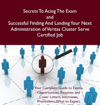 Ebook Administration of Veritas Cluster Serve Secrets To Acing The Exam and Successful Finding And Landing Your Next Administration of Veritas Cluster Serve Certified Job cheap pdf