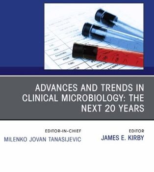 Ebook Advances and Trends in Clinical Microbiology: The Next 20 Years, An Issue of the Clinics in Laboratory Medicine cheap pdf