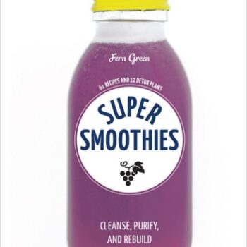 Ebook Super Smoothies: 61 Recipes and 12 Detox Plans cheap pdf