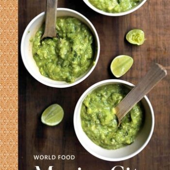 Ebook World Food: Mexico City: Heritage Recipes for Classic Home Cooking [A Mexican Cookbook] cheap pdf