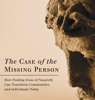 Ebook The Case of the Missing Person How Finding Jesus of Nazareth Can Transform Communities and Individuals Today cheap pdf