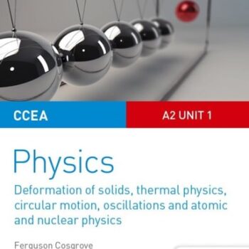 Ebook CCEA A2 Unit 1 Physics Student Guide: Deformation of solids, thermal physics, circular motion, oscillations and atomic and nuclear physics cheap pdf
