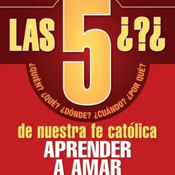 Ebook Las 5 preguntas de nuestra fe católica – Maestro: Quién, qué, dónde, cuándo, por qué. Aprender a amar cheap pdf