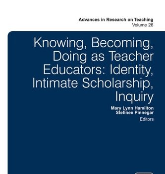 Ebook Knowing, Becoming, Doing as Teacher Educators: Identity, Intimate Scholarship, Inquiry (Advances in Research on Teaching Book 26) cheap pdf
