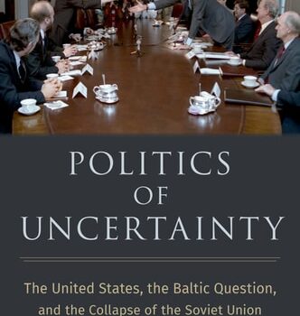 Ebook Politics of Uncertainty: The United States, the Baltic Question, and the Collapse of the Soviet Union (OXFORD STUDIES IN INTL HISTORY SERIES) cheap pdf
