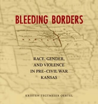 Ebook Bleeding Borders: Race, Gender, and Violence in Pre-Civil War Kansas (Conflicting Worlds: New Dimensions of the American Civil War) cheap pdf