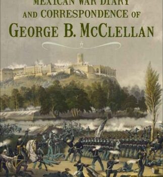 Ebook The Mexican War Diary and Correspondence of George B. McClellan cheap pdf